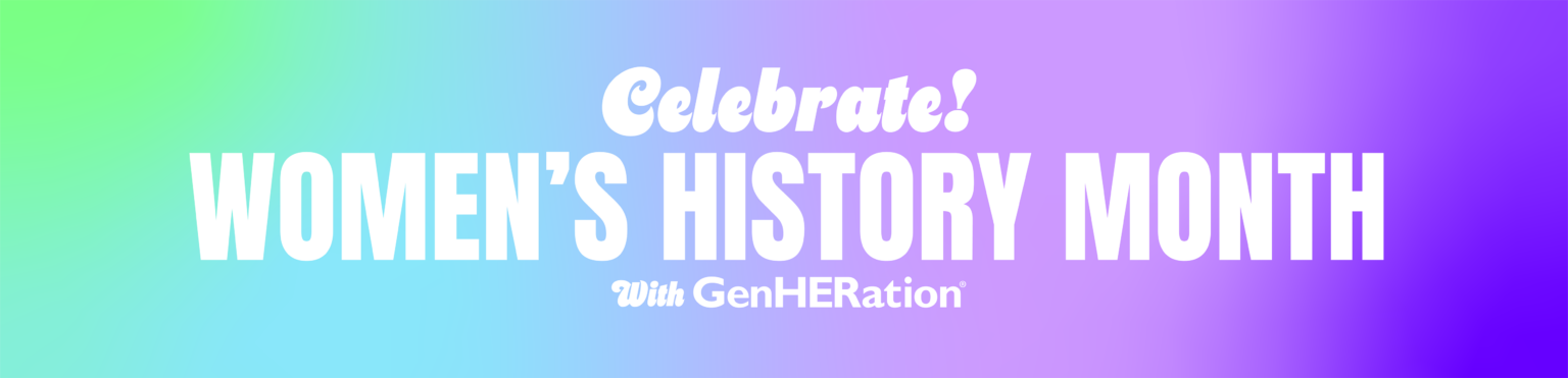 Women’s History Month 2026 – GenHERation